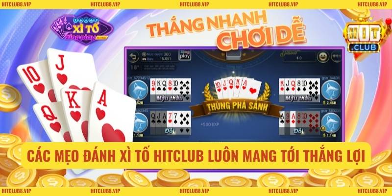 Các mẹo đánh xì tố HITCLUB luôn mang tới thắng lợi