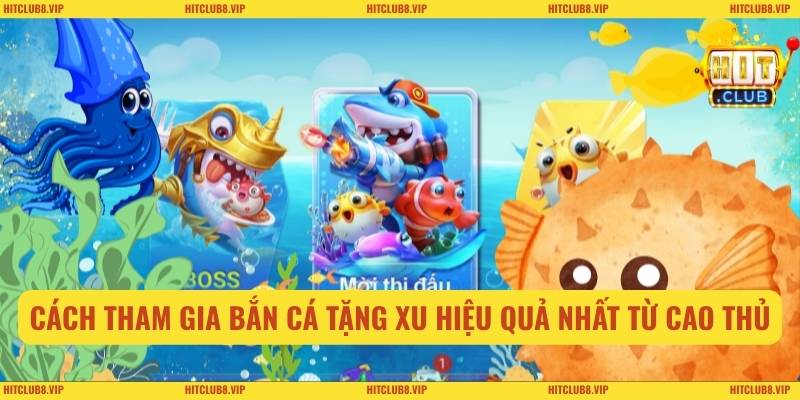 Cách tham gia Bắn Cá Tặng Xu hiệu quả nhất từ cao thủ