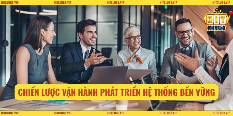 Chiến lược vận hành phát triển hệ thống bền vững