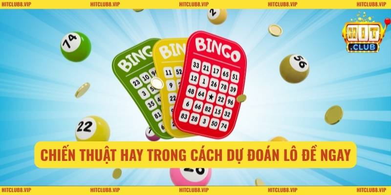 Chiến thuật hay trong cách dự đoán lô đề ngay