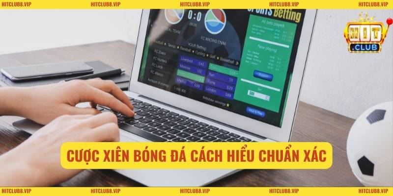 Cược xiên bóng đá cách hiểu chuẩn xác