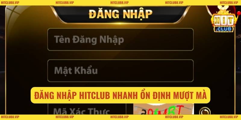 Đăng nhập Hitclub nhanh ổn định mượt mà