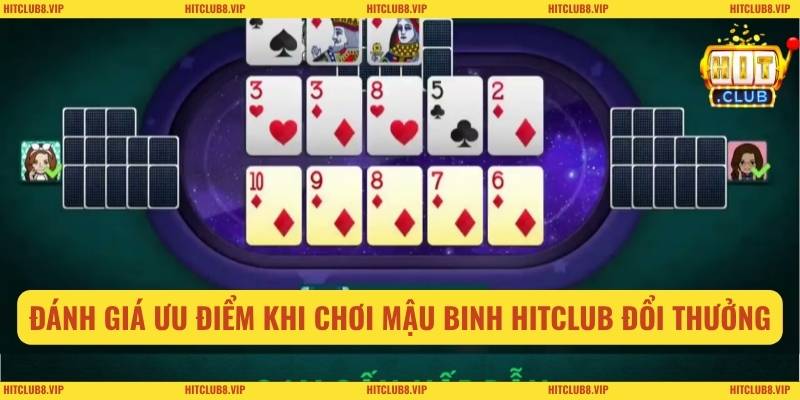 Đánh giá ưu điểm khi chơi mậu binh HITCLUB đổi thưởng