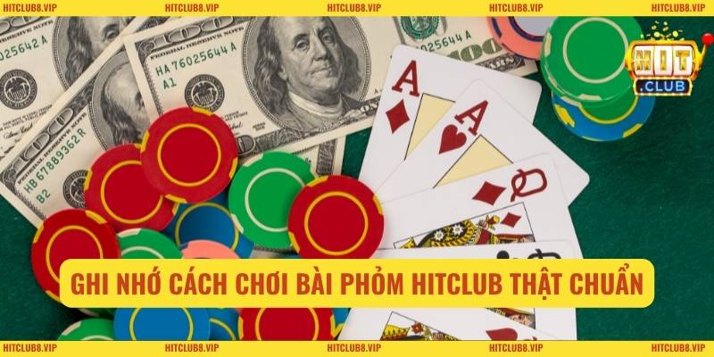 Ghi nhớ cách chơi bài phỏm HITCLUB thật chuẩn