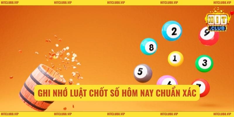 Ghi nhớ luật chốt số hôm nay chuẩn xác