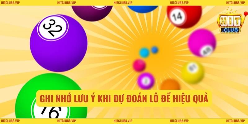 Ghi nhớ lưu ý khi dự đoán lô đề hiệu quả