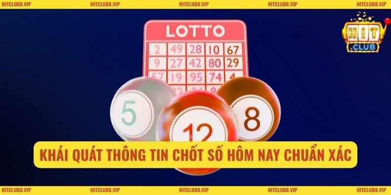 Khái quát thông tin chốt số hôm nay chuẩn xác