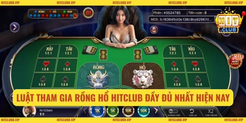 Luật tham gia rồng hổ HITCLUB đầy đủ nhất hiện nay
