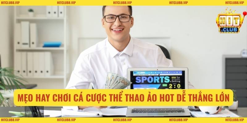 Mẹo hay chơi cá cược thể thao ảo hot dễ thắng lớn