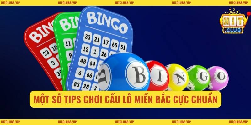 Một số tips chơi cầu lô miền Bắc cực chuẩn