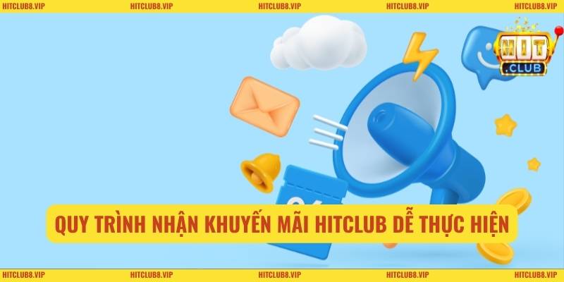 Quy trình nhận khuyến mãi hitclub dễ thực hiện