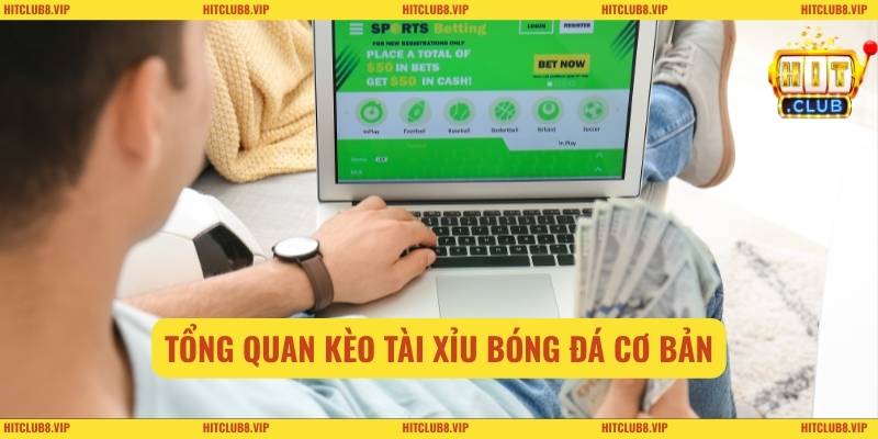 Tổng quan kèo tài xỉu bóng đá cơ bản